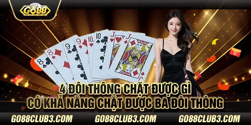 4 đôi thông chặt được gì có khả năng chặt được ba đôi thông