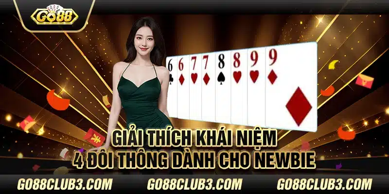 Giải thích khái niệm 4 đôi thông dành cho newbie