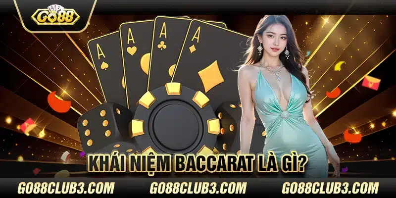 Khái niệm Baccarat là gì?