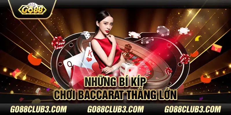 Những bí kíp chơi Baccarat thắng lớn