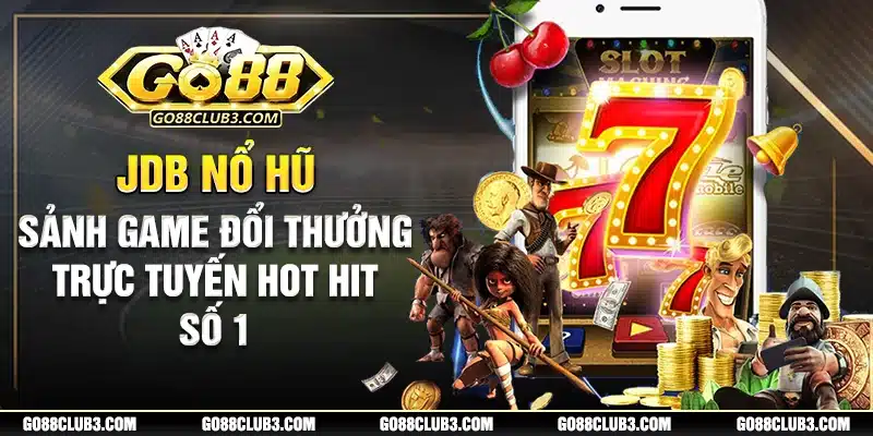 jdb nổ hũ tựa game thu hút hàng triệu lượt chơi