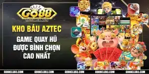 Săn kho báu aztec cùng sảnh game slot go88