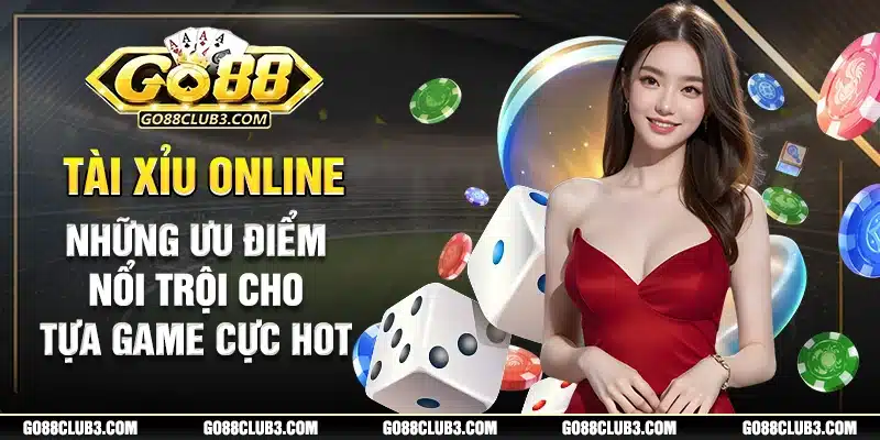 Tài xỉu online tựa game hấp dẫn dân chơi việt