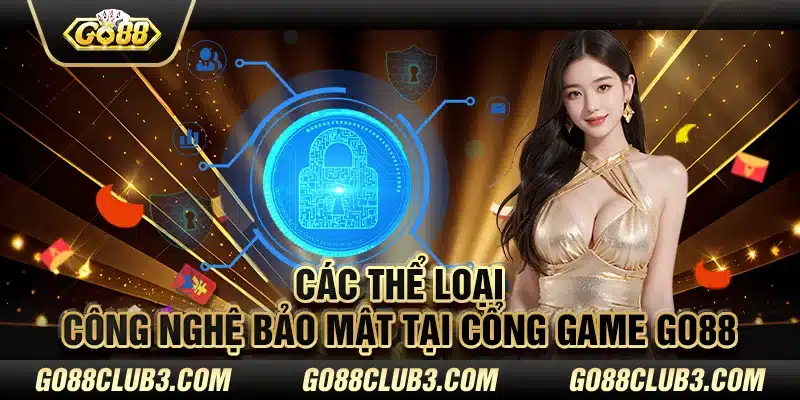 Các thể loại công nghệ bảo mật tại cổng game Go88