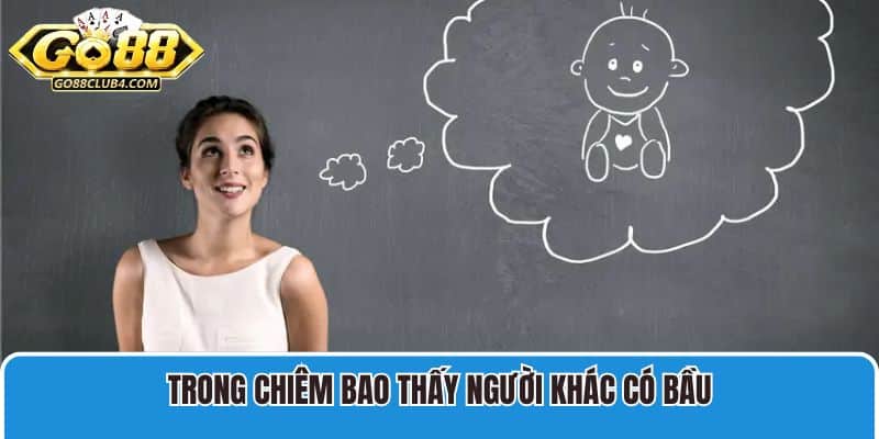 Trong chiêm bao thấy người khác có bầu